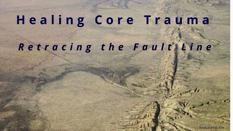 Healing Core Trauma – Retracing the Fault Line